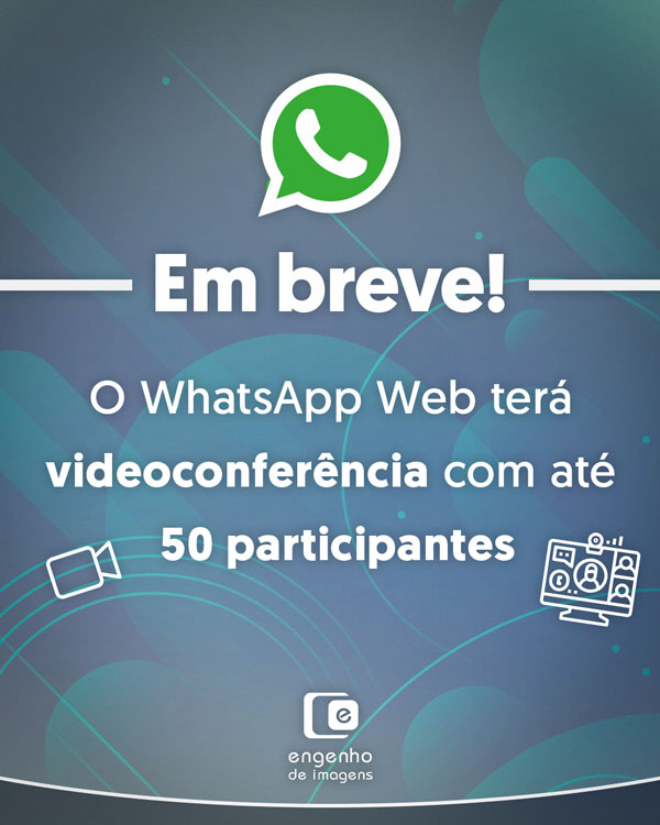 Em breve! O WhatsApp web terá videoconferência com até 50 participantes