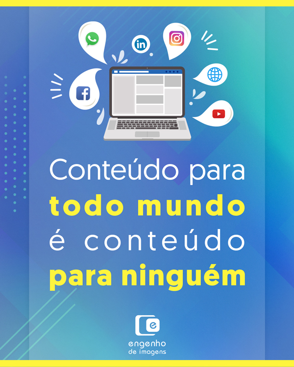 Conteúdo para todo mundo é conteúdo para ninguém