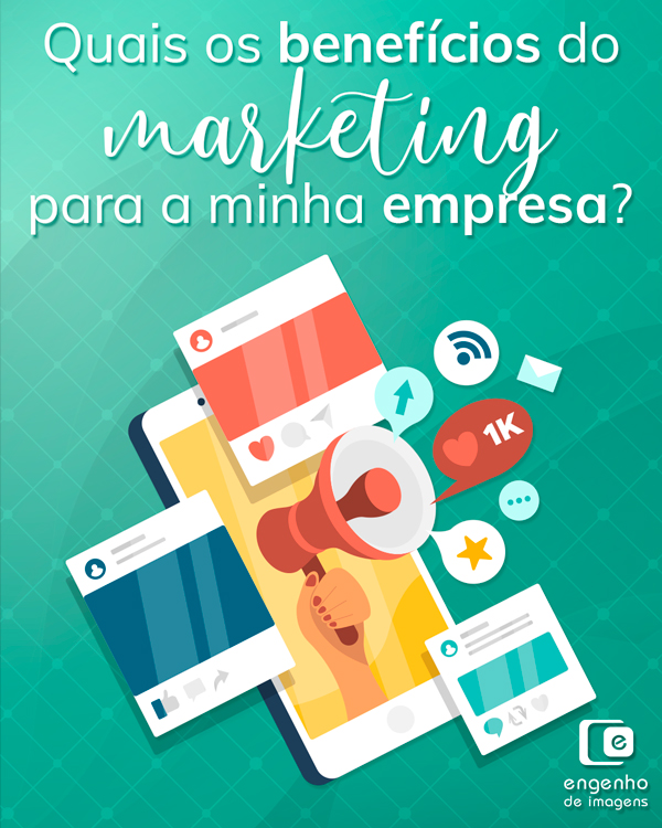 Quais os benefí­cios do marketing para a minha empresa?