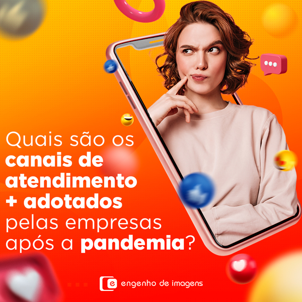 Quais são os canais de atendimentos + adotados pelas empresas após a pandemia?