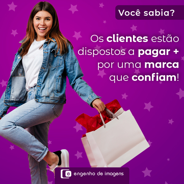 Os clientes estão dispostos a pagar + por uma marca que confiam!