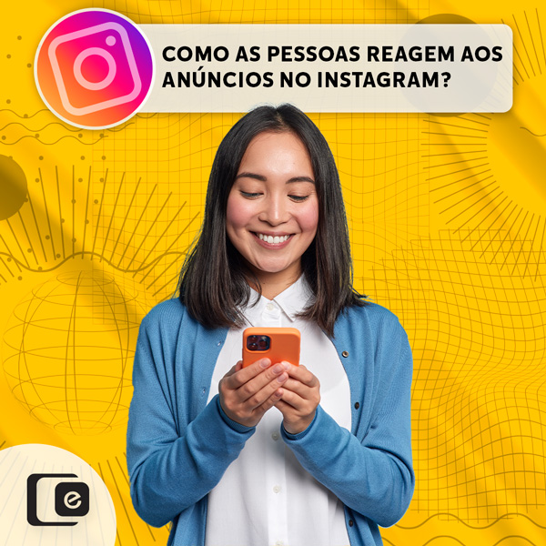 Como as pessoas reagem aos anúncios no Instagram?