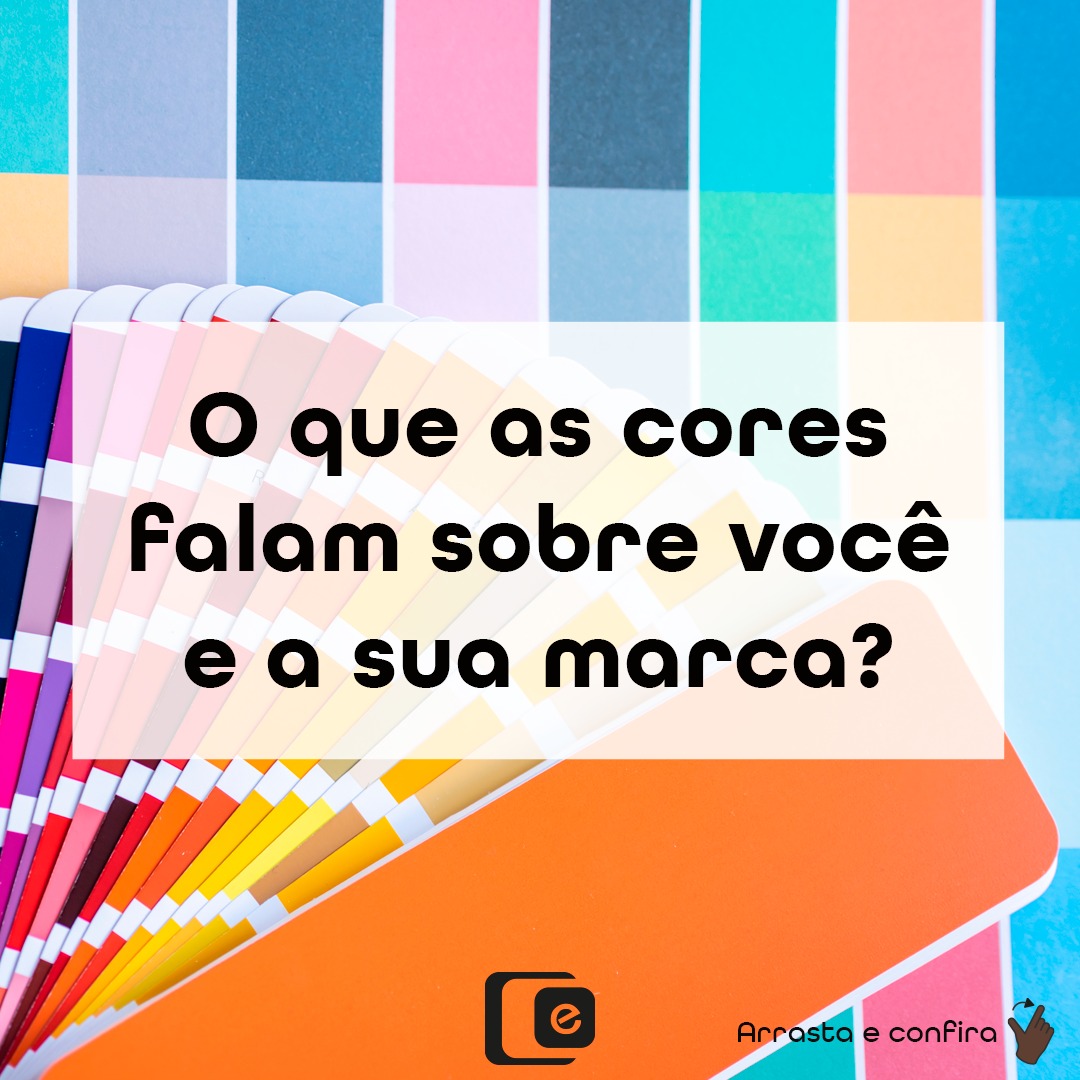 Saiba o que as CORES falam sobre você e a sua MARCA!