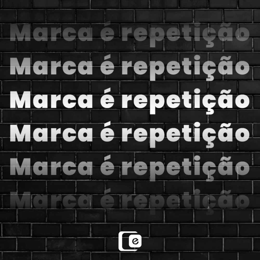 Sua marca é o que você repete! 