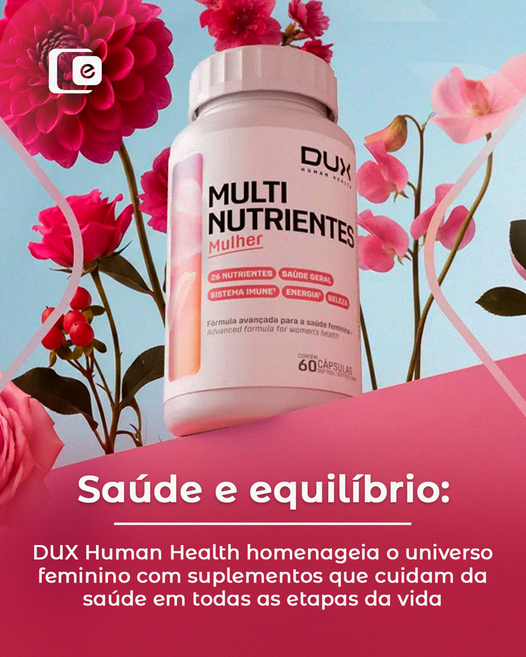 A DUX Human Health criou a campanha "Nutrição" para as diferentes fases da mulher, uma iniciativa que transformou o cuidado com a saúde feminina em uma conversa leve