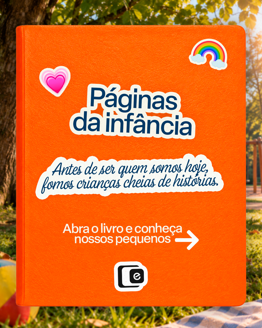 Antes dos prazos, das ideias, das reuniões e de tudo o que construímos hoje, existiram crianças cheias de curiosidade, imaginação e vontade de descobrir o mundo. 